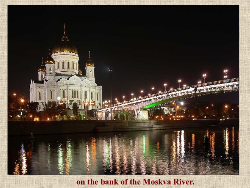 on the bank of the Moskva River.